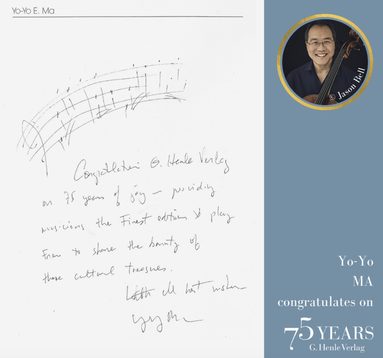 Congratulations G. Henle Verlag on 75 years - providing musicians the finest editions to play from to share the beauty of these cultural treasures - Yo Yo Ma